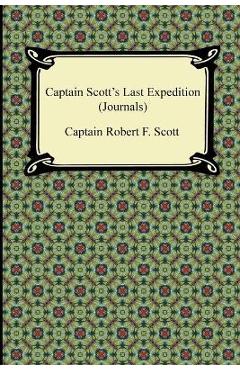 Coperta cărții 'Captain Scott's Last Expedition (Journals) - Captain Robert F. Scott'