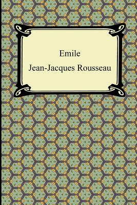 Emile, Or, Concerning Education - Jean Jacques Rousseau