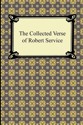 The Collected Verse of Robert Service - Robert Service