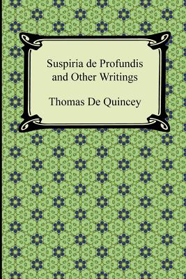 Suspiria de Profundis and Other Writings - Thomas De Quincey