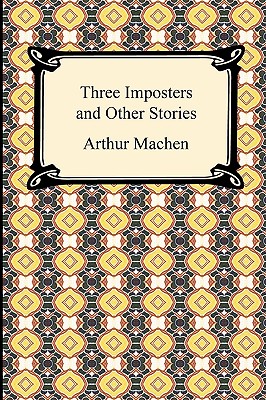 Three Imposters and Other Stories - Arthur Machen