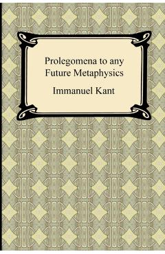 Kant's Prolegomena to any Future Metaphysics - Immanuel Kant