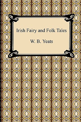Irish Fairy and Folk Tales - William Butler Yeats