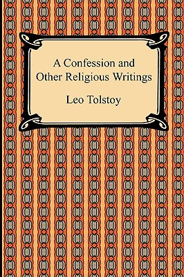 A Confession and Other Religious Writings - Leo Tolstoy