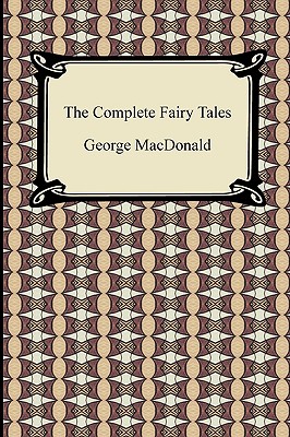 The Complete Fairy Tales - George Macdonald