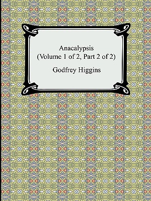 Anacalypsis (Volume 1 of 2, Part 2 of 2) - Godfrey Higgins
