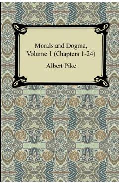 Poza produsului Morals and Dogma, Volume 1 (Chapters 1-24) - Albert Pike