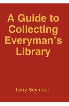 Poza produsului A Guide to Collecting Everyman's Library - Terry Seymour