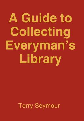 A Guide to Collecting Everyman's Library - Terry Seymour