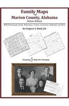 Coperta cărții 'Family Maps of Marion County, Alabama, Deluxe Edition - Gregory A. Boyd J. D.'