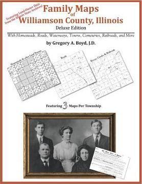 Family Maps of Williamson County, Illinois - Gregory A. Boyd J. D.