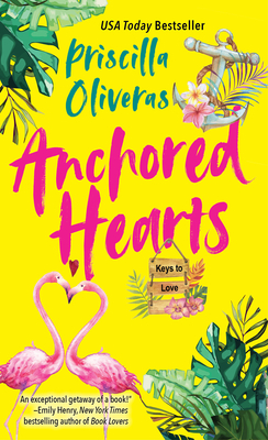 Anchored Hearts: An Entertaining Latinx Second Chance Romance - Priscilla Oliveras