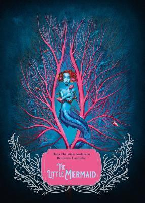 The Little Mermaid - Benjamin Lacombe
