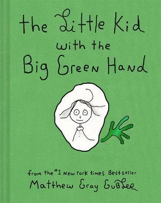 The Little Kid with the Big Green Hand - Matthew Gray Gubler