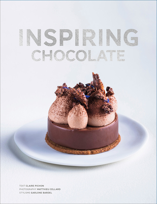 Inspiring Chocolate: Inventive Recipes from Renowned Chefs - Claire Pichon