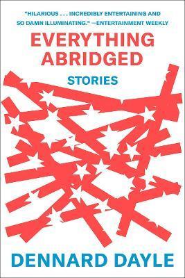 Everything Abridged: Stories - Dennard Dayle