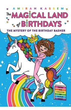 Coperta cărții 'The Mystery of the Birthday Basher (the Magical Land of Birthdays #2) - Amirah Kassem'