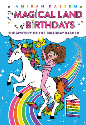 The Mystery of the Birthday Basher (the Magical Land of Birthdays #2) - Amirah Kassem