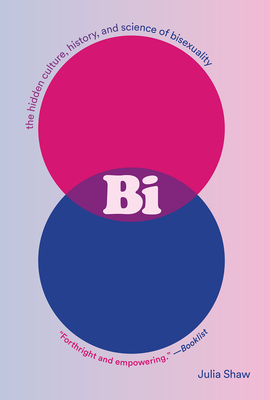 Bi: The Hidden Culture, History, and Science of Bisexuality - Julia Shaw