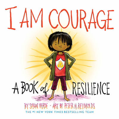 I Am Courage: A Book of Resilience - Susan Verde