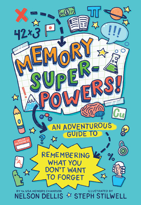 Memory Superpowers!: An Adventurous Guide to Remembering What You Don't Want to Forget - Nelson Dellis
