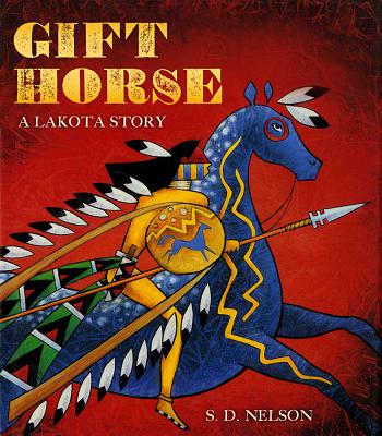 Gift Horse: A Lakota Story - S. D. Nelson