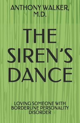 The Siren's Dance: My Marriage to a Borderline: A Case Study - Anthony Walker