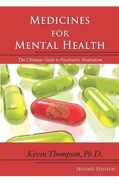 Coperta cărții 'Medicines for Mental Health: The Ultimate Guide to Psychiatric Medication - Kevin Thompson Phd'