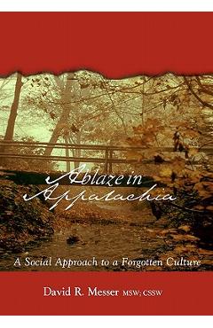 Coperta cărții 'Ablaze in Appalachia: A Social Approach to Forgotten Culture - David R. Messer'