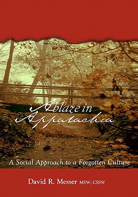 Coperta cărții 'Ablaze in Appalachia: A Social Approach to Forgotten Culture - David R. Messer'