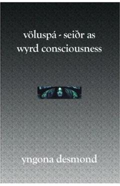 Coperta cărții 'Voluspa: Seidhr as Wyrd Consciousness - Yngona Desmond'