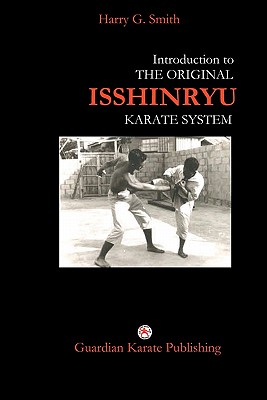 Introduction to The Original Isshinryu Karate System - Harry G. Smith