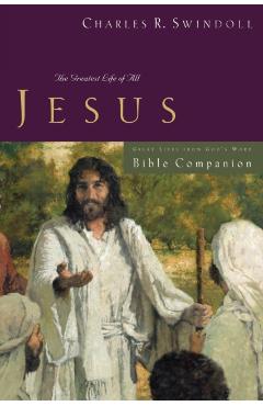 Great Lives: Jesus Bible Companion: The Greatest Life of All - Charles R. Swindoll