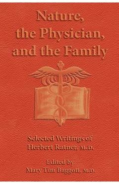Poza produsului Nature, the Physician, and the Family: Selected Writings of Herbert Ratner, M.D. - Herbert Ratner M. D.