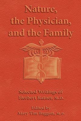 Nature, the Physician, and the Family: Selected Writings of Herbert Ratner, M.D. - Herbert Ratner M. D.
