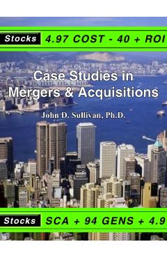 Case Studies in Mergers & Acquisitions - John D. Sullivan