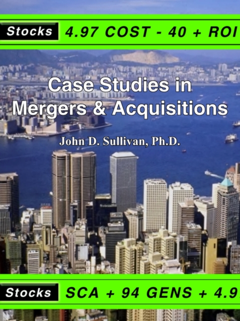 Case Studies in Mergers & Acquisitions - John D. Sullivan