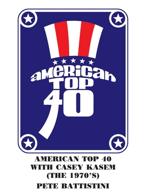 American Top 40 with Casey Kasem (The 1970'S) - Pete Battistini