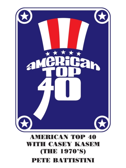 American Top 40 with Casey Kasem (The 1970'S) - Pete Battistini
