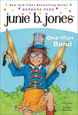 Junie B., First Grader One-Man Band - Barbara Park