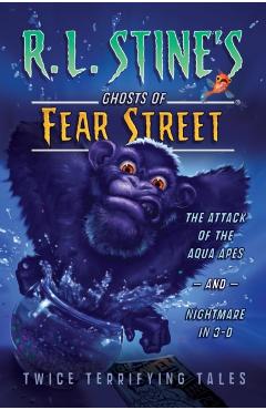 The Attack of the Aqua Apes and Nightmare in 3-D: Twice Terrifying Tales - R. L. Stine