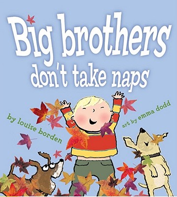 Big Brothers Don't Take Naps - Louise Borden