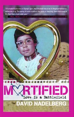 Mortified: Love Is a Battlefield - David Nadelberg