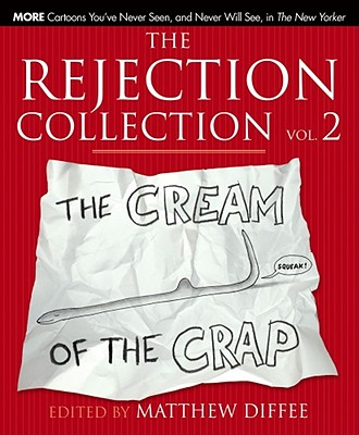 Rejection Collection Vol. 2: The Cream of the Crap - Matthew Diffee