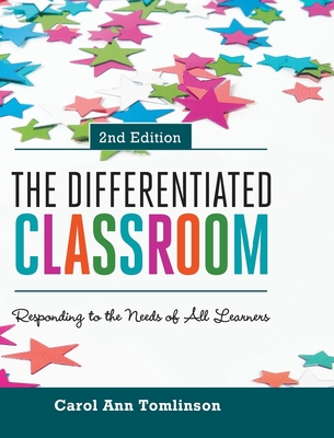 The Differentiated Classroom: Responding to the Needs of All Learners, 2nd Edition - Carol Ann Tomlinson
