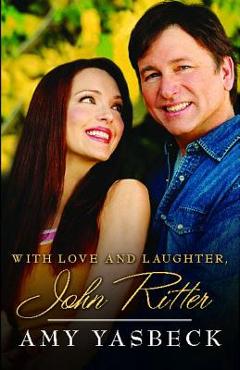 Coperta cărții 'With Love and Laughter, John Ritter - Amy Yasbeck'