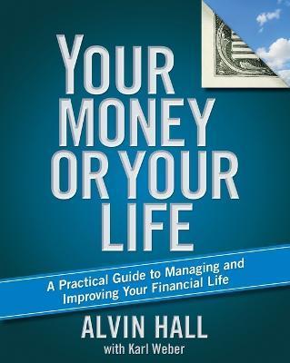 Your Money or Your Life: A Practical Guide to Managing and Improving Your Financial Life - Alvin Hall