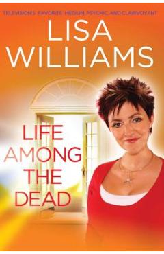 Coperta cărții 'Life Among the Dead - Lisa Williams'