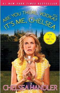 Are You There, Vodka? It's Me, Chelsea - Chelsea Handler