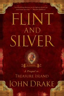 Flint and Silver: A Prequel to Treasure Island - John Drake